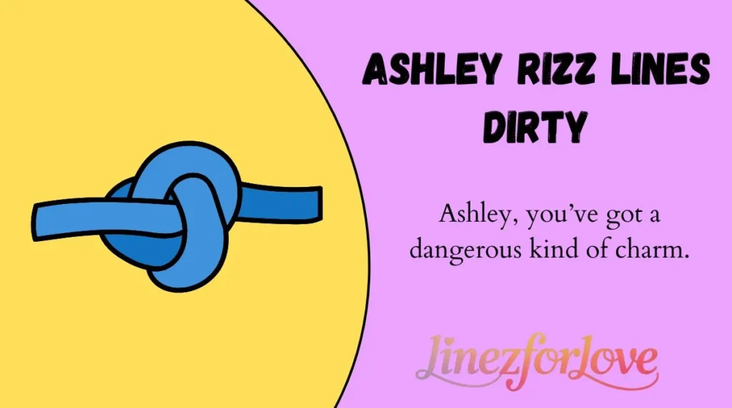Ashley Rizz Lines Dirty