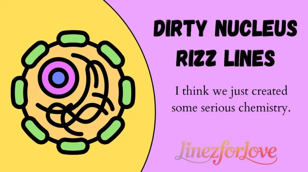 Dirty Nucleus Rizz Lines