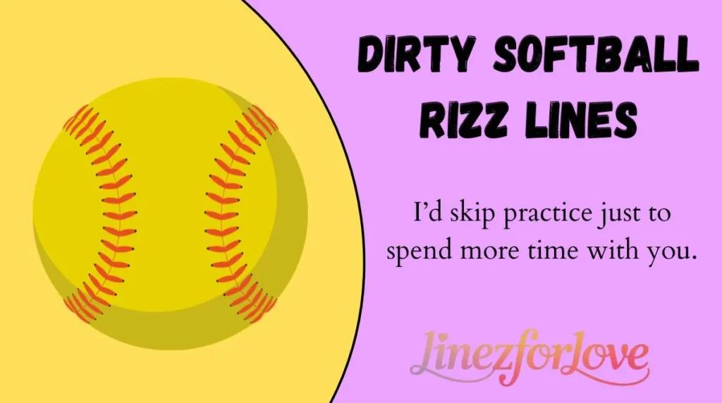 Dirty Softball Rizz Lines