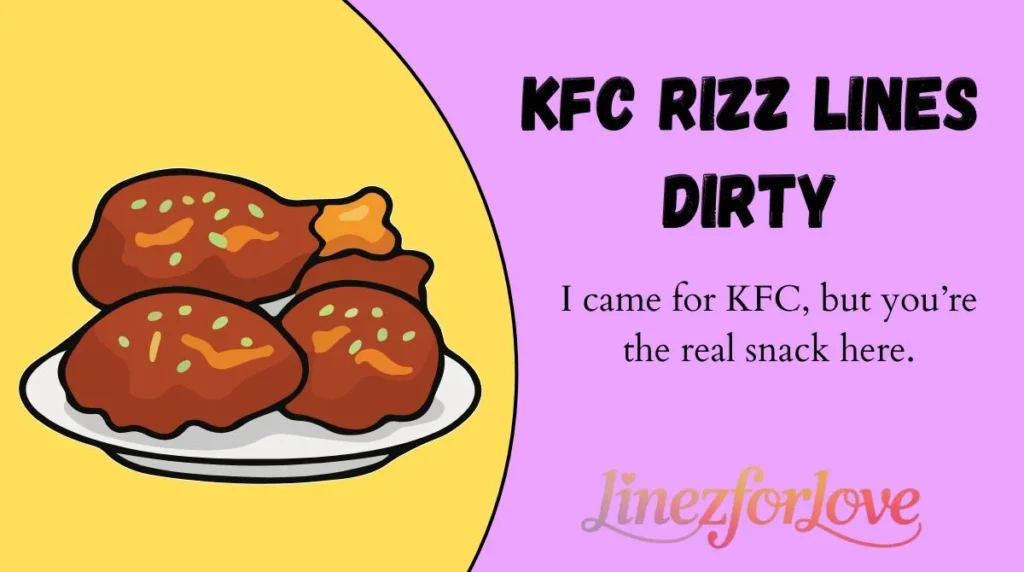 KFC Rizz Lines Dirty