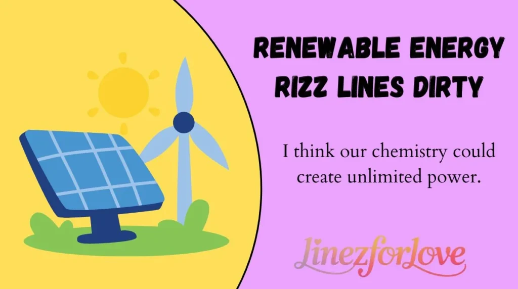 Renewable Energy Rizz Lines Dirty