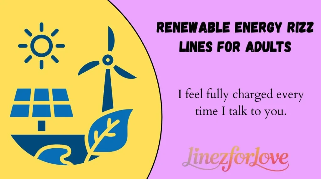 Renewable Energy Rizz Lines for Adults