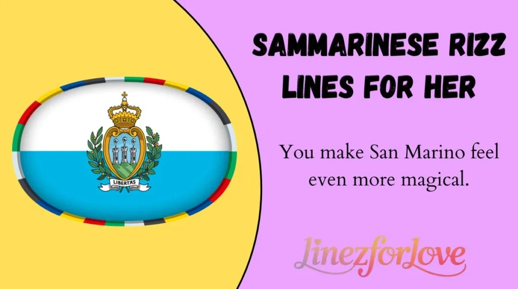 Sammarinese Rizz Lines for Her